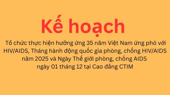 Kế hoạch số 115/KH-CĐBC ngày 14/11/2025 Tổ chức thực hiện hưởng ứng 35 năm Việt Nam ứng phó với HIV/AIDS, Tháng hành động quốc gia phòng, chống HIV/AIDS năm 2025 và Ngày Thế giới phòng, chống AIDS ngày 01 tháng 12 tại Cao đẳng CTIM